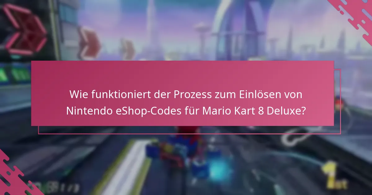 Wie vergleicht sich das Einlösen von eShop-Codes mit anderen Kaufmethoden für Mario Kart 8 Deluxe?
