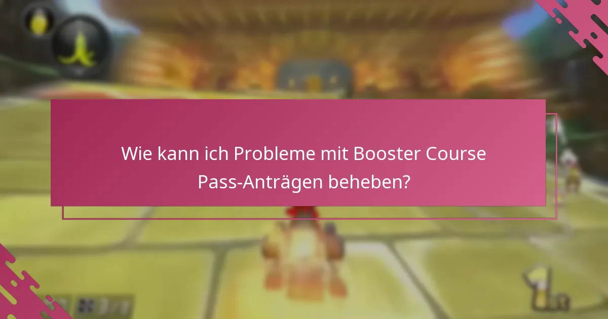 Welche Updates sollte ich bezüglich der Booster Course Pass-Anträge beachten?